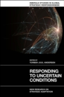 Responding to Uncertain Conditions : New Research on Strategic Adaptation - Book