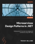 Microservices Design Patterns in .NET : Making sense of microservices design and architecture using .NET Core - Book