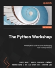 The Python Workshop : Write Python code to solve challenging real-world problems - Book