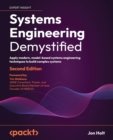 Systems Engineering Demystified : Apply modern, model-based systems engineering techniques to build complex systems - Book