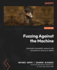 Fuzzing Against the Machine : Automate vulnerability research with emulated IoT devices on QEMU - Book