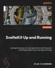 SvelteKit Up and Running : Leverage the power of a next-generation web framework to build high-performance web apps with ease - Book