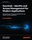 Keycloak - Identity and Access Management for Modern Applications : Harness the power of Keycloak, OpenID Connect, and OAuth 2.0 to secure applications - Book