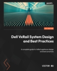 Dell VxRail System Design and Best Practices : A complete guide to VxRail appliance design and best practices - Book
