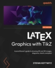LaTeX Graphics with TikZ : A practitioner's guide to drawing 2D and 3D images, diagrams, charts, and plots - Book