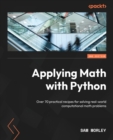 Applying Math with Python : Over 70 practical recipes for solving real-world computational math problems - Book