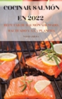 Cocinar Salmon En 2022 : Recetas de Salmon Ahumado, Salteado Y a la Plancha - Book