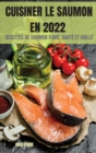 Cuisiner Le Saumon En 2022 : Recettes de Saumon Fume, Saute Et Grille - Book