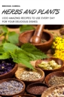 Herbs and Plants : 1oo Amazing Recipes to Use Every Day for Your Delicious Dishes - Book