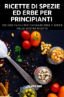 Ricette Di Spezie Ed Erbe Per Principianti - Book