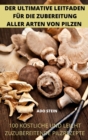 Der Ultimative Leitfaden Fur Die Zubereitung Aller Arten Von Pilzen - Book