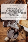 Delicias de Chocolate O Derradeiro Livro de Cozinha - Book