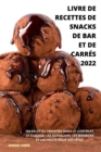 Livre de Recettes de Snacks de Bar Et de Carres 2022 - Book