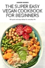 The Super Easy Vegan Cookbook for Beginners - Book