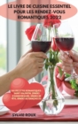 Le Livre de Cuisine Essentiel Pour Les Rendez-Vous Romantiques 2022 - Book