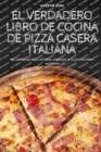 El Verdadero Libro de Cocina de Pizza Casera Italiana - Book