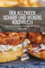 Der Allzweck Scharf Und Wurzig Kochbuch : 100 Koestlich Heisse Und Wurzige Rezepte - Book