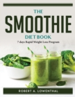 The Smoothie Diet Book : 7 days Rapid Weight Loss Program - Book