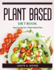Plant-Based Diet Book : Start Living On A Plant-Based Diet - Book