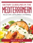 Dietary Guidelines in the Mediterranean : The year is 2021, and the publisher is AK Publishing. - Book