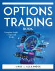 Option Trading Book : Complete Guide + Tips And Tricks - Book