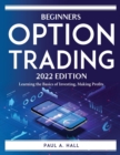 BEGINNERS OPTIONS TRADING- 2022 EDITION : Learning the Basics of Investing, Making Profits - Book