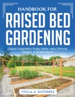 Handbook for Raised Bed Gardening : Organic Vegetables, Fruits, Herbs, and a Thriving Garden: A Modern Guide - Book