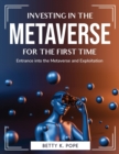 Investing in the Metaverse for the First Time : Entrance into the Metaverse and Exploitation - Book
