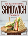 The Best Homemade Sandwich Cookbook : 2022 Edition - Book