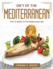 Diet of the Mediterranean : How To Adhere To The Mediterranean Diet - Book
