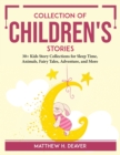 Collection of Children's Stories : 30+ Kids Story Collections for Sleep Time, Animals, Fairy Tales, Adventure, and More - Book