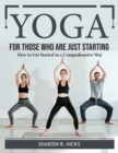 Yoga for Those Who Are Just Starting : How to Get Started in a Comprehensive Way - Book