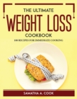 The ULTIMATE WEIGHT-LOSS COOKBOOK : 100 Recipes for Immediate Cooking - Book