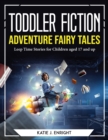 Toddler Fiction, Adventure Fairy Tales, and Leep Time Stories for Children aged 17 and up - Book