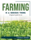 Farming is a serious thing : A beginner's guide for you - Book