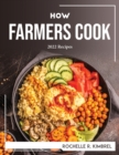 How Farmers Cook : 2022 Recipes - Book