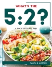 What's the 5 : 2?: A Book with Recipes - Book