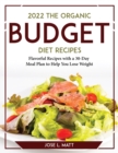 2022 The Organic Budget Cookbook : Flavorful Recipes with a 30-Day Meal Plan to Help You Lose Weight - Book
