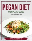 Pegan Diet Complete Guide : Paleo and Vegan Diet - Book