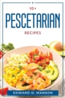 10+ Pescetarian Recipes - Book