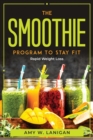 The Smoothie Program To Stay Fit : Rapid Weight Loss - Book