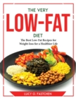 The very low-fat diet : The Best Low-Fat Recipes for Weight-loss for a Healthier Life - Book