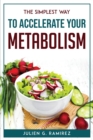 The Simplest Way to Accelerate Your Metabolism - Book