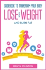 Guidebook To Transform your Body, Lose your Weight and Burn Fat - Book
