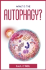 What Is The Autophagy? : An easy explanation and guidebook - Book