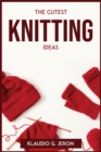 The Cutest Knitting Ideas - Book