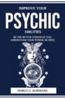 Improve Your Psychic Abilities : Be the Better Verson of You, Understand Your Power, Be Free! - Book