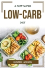 A New Super Low-Carb Diet - Book