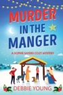 Murder in the Manger : A gripping festive cozy murder mystery from Debbie Young - Book