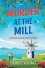 Murder at the Mill : A gripping cozy murder mystery from Debbie Young - Book